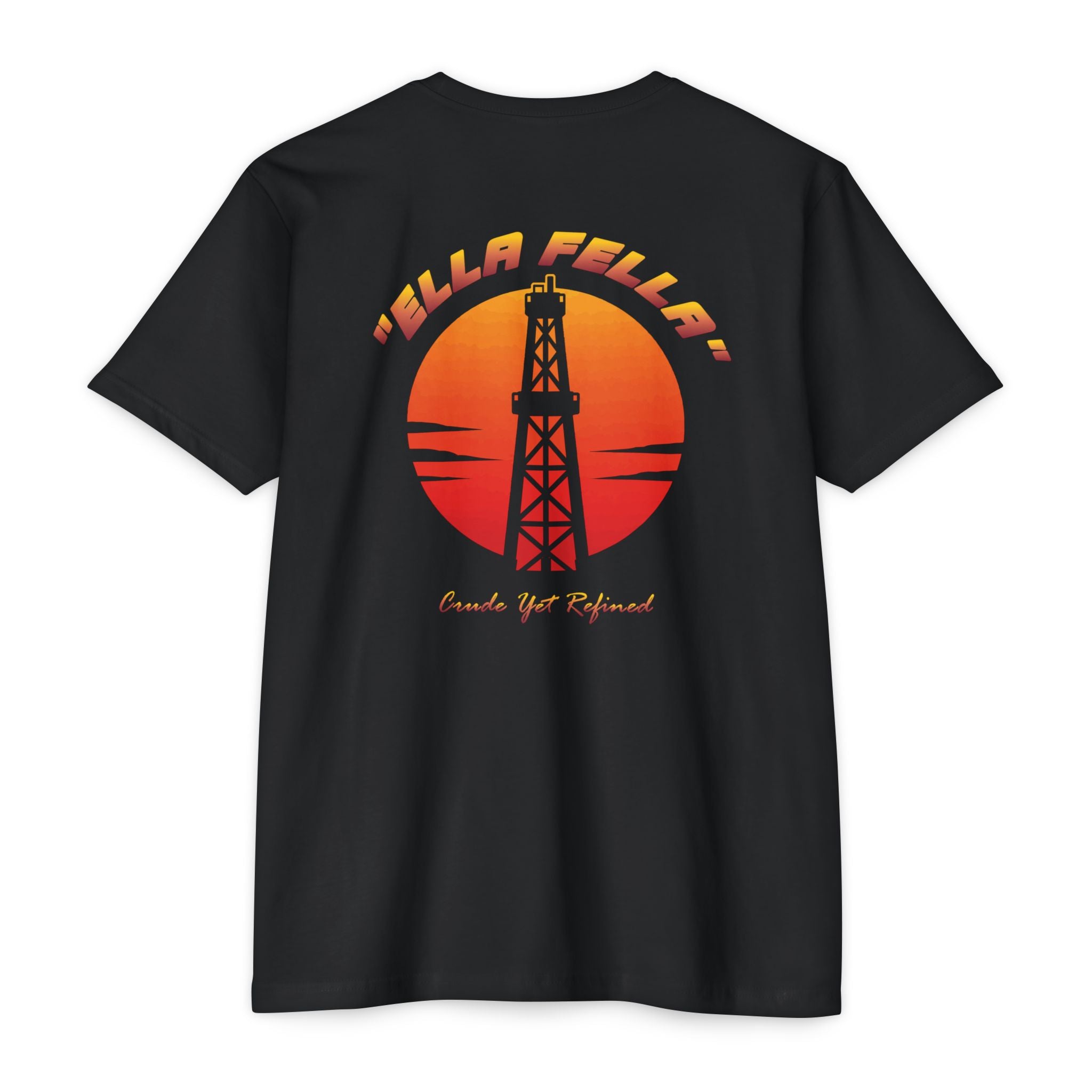 Ella Fella T-Shirt — Funny Oilfield Shirt for Rough Guys with a Soft Spot