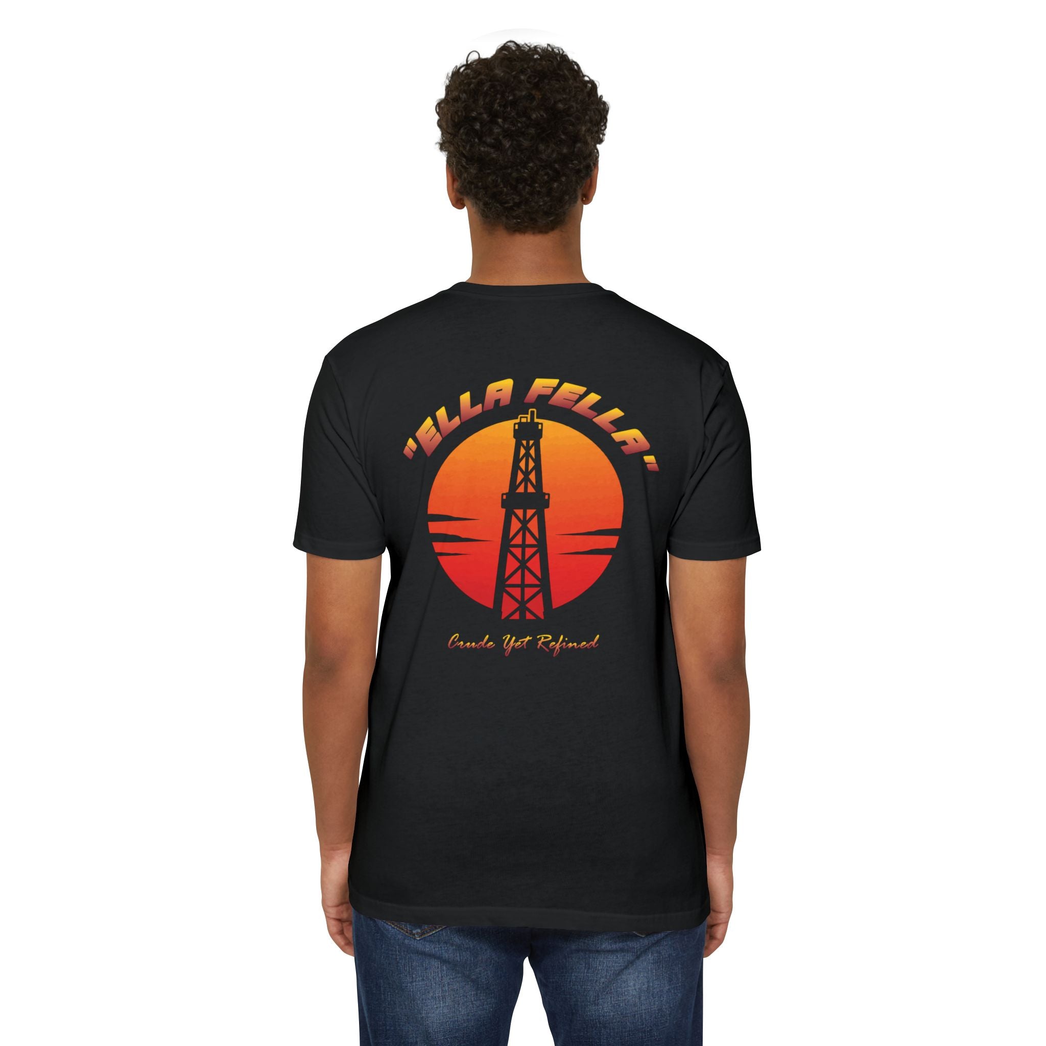 Ella Fella T-Shirt — Funny Oilfield Shirt for Rough Guys with a Soft Spot